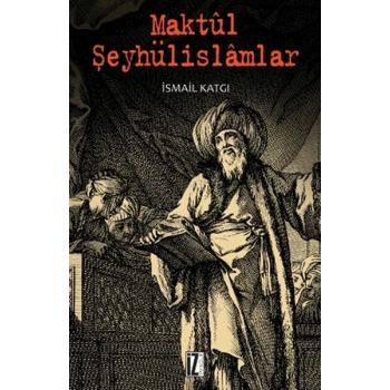 Maktul Şeyhülislamlar
