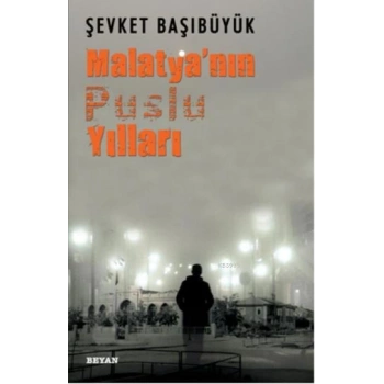 Malatyanın Puslu Yılları