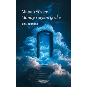 Manalı Sözler Manaya Açılan Gözler