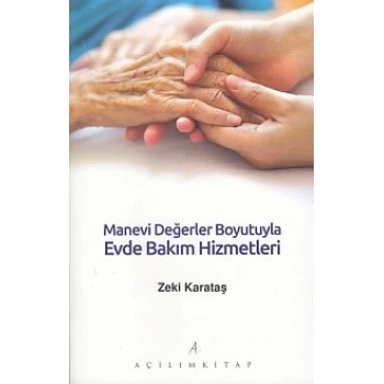 Manevi Değerler Boyutuyla Evde Bakım Hizmetleri