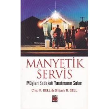Manyetik Servis - Müşteri Sadakati Yaratmanın Sırları