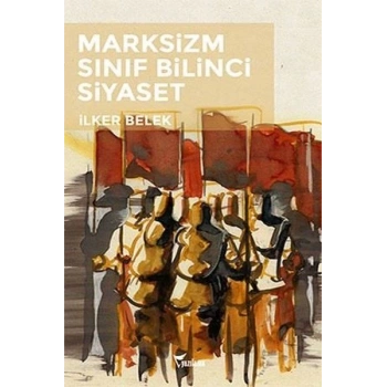Marksizizm - Sınıf Bilinci - Siyaset