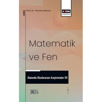 Matematik Ve Fen Alanında Uluslararası Araştırmalar XII