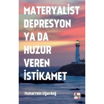 Materyalist Depresyon ya da Huzur Veren İstikamet