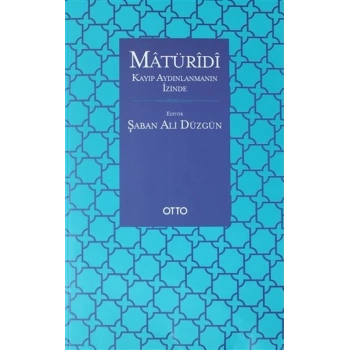 Matüridi: Kayıp Aydınlanmanın İzinde
