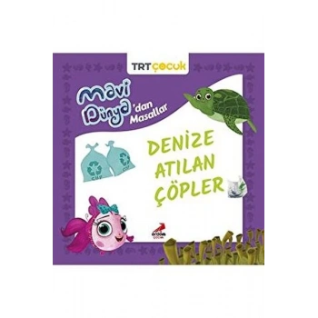 Mavi Dünya’dan Masallar - Denize Atılan Çöpler