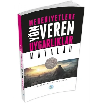 Mayalar : Medeniyete Yön Veren Uygarlıklar