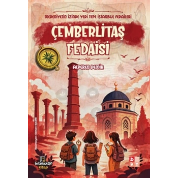 Medeniyetin İzinde Yedi Tepe İstanbul Fedaileri – Çemberlitaş Fedaisi