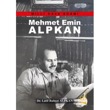 Mehmet Emin Alkan - Milli Dava Adamı