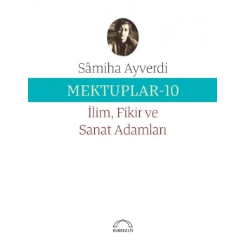 Mektuplar 10 - İlim Fikir ve Sanat Adamları