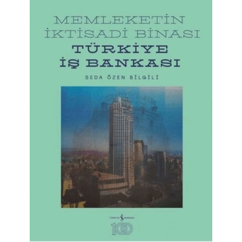 Memleketin İktisadi Binası – Türkiye İş Bankası Tarihine Mimari Bir Bakış (Ciltli)