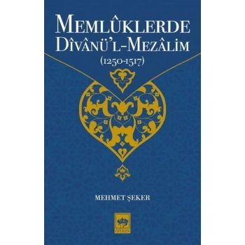 Memlüklerde Divanü’l Mezalim 1250 - 1517