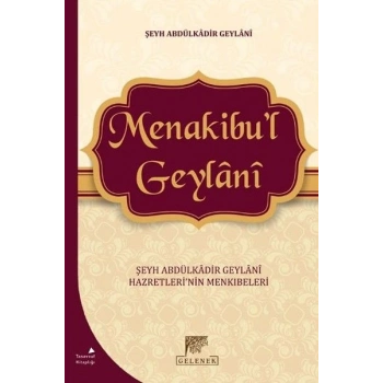 Menakibul Geylani - Şeyh Abdülkadir Geylani Hazretlerinin Menkıbeleri