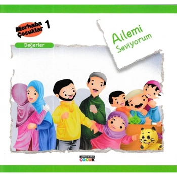 Merhaba Çocuklar 1 - Değerler; Ailemi Seviyorum