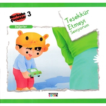 Merhaba Çocuklar 3 - Değerler; Teşekkür Etmeyi Seviyorum