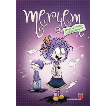 Meryem Doğruluktan Vazgeçmiyor