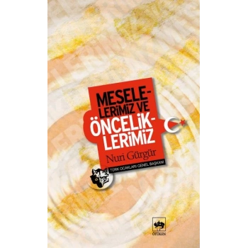 Meselelerimiz ve Önceliklerimiz