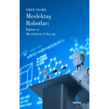 Meslektaş Robotlar: Eğitim ve Mesleklerin Geleceği