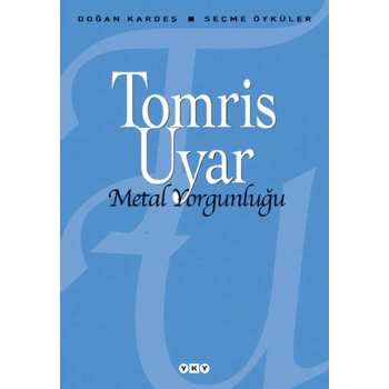 Metal Yorgunluğu / Seçme Öyküler