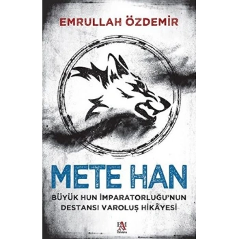 Mete Han Büyük Hun İmparatorluğu’nun Destansı Varoluş Hikayesi