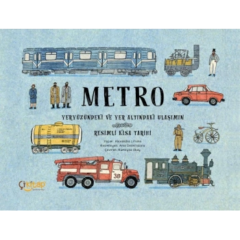 Metro – Yeryüzündeki ve Yer Altındaki Ulaşımın Resimli Kısa Tarihi