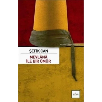 Mevlana İle Bir Ömür