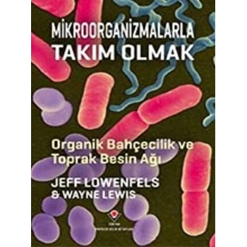 Mikroorganizmalarla Takım Olmak - Organik Bahçecilik ve Toprak Besin Ağı