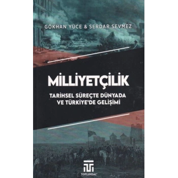 Milliyetçilik Tarihsel Süreçte Dünyada ve Türkiyede Gelişimi