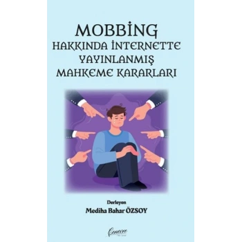 Mobbing Hakkında İnternette Yayınlanmış Mahkeme Kararları