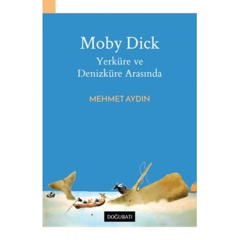 Moby Dick - Yerküre ve Denizküre Arasında