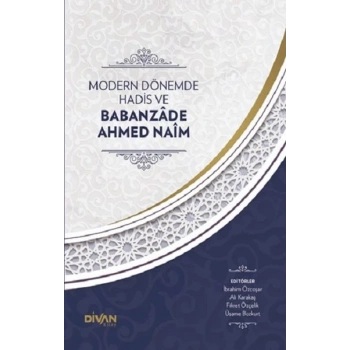 Modern Dönemde Hadis ve Babanzade Ahmed Naim (Ciltli)