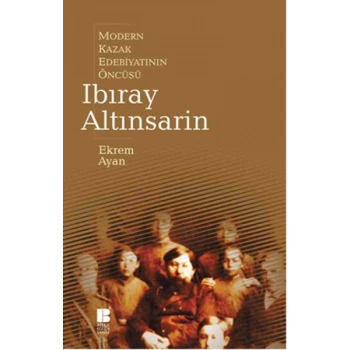 Modern Kazak Edebiyatının Öncüsü Ibıray Altınsarin