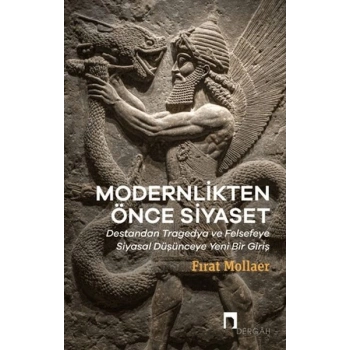 Modernlikten Önce Siyaset - Estetiğin Siyaseti
