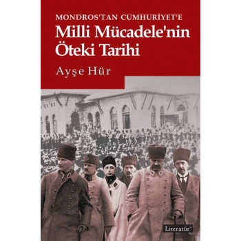 Mondrostan Cumhuriyete Milli Mücadelenin Öteki Tarihi