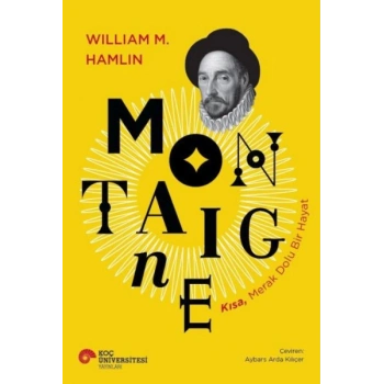 Montaıgne Kısa, Merak Dolu Bir Hayat