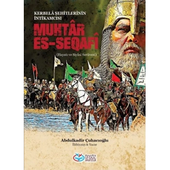 Muhtar Es-Seqafi - Kerbela Şehitlerinin İntikamcısı