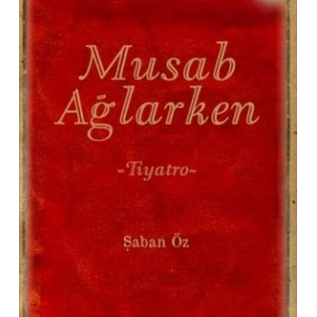 Musab Ağlarken