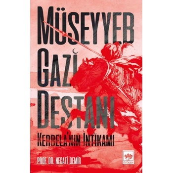 Müseyyeb Gazi Destanı - Kerbela’nın İntikamı