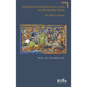 Müslüman Doğu’da Haçlı Çağı ve İmadeddin Zengi
