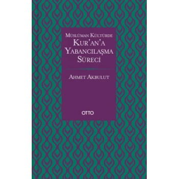 Müslüman Kültürde Kurana Yabancılaşma Süreci
