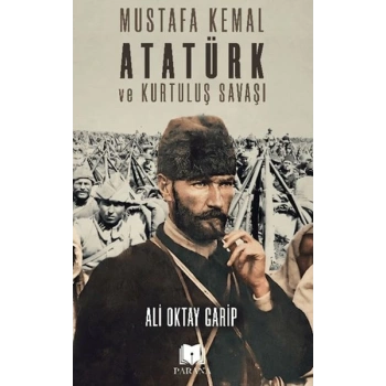 Mustafa Kemal Atatürk ve Kurtuluş Savaşı