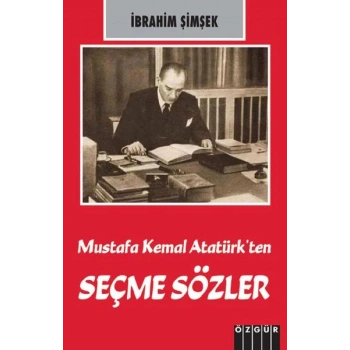 Mustafa Kemal Atatürk’ten Seçme Sözler