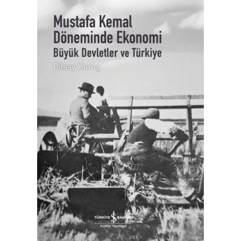 Mustafa Kemal Döneminde Ekonomi - Büyük Devletler ve Türkiye