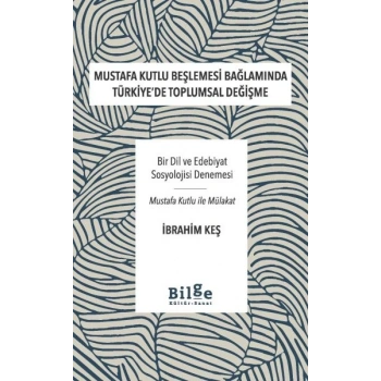 Mustafa Kutlu Beşlemesi Bağlamında Türkiye’De Toplumsal Değişme