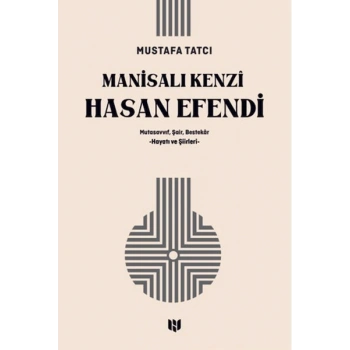 Mutasavvıf, Şair, Bestekar Manisalı Kenzî Hasan Efendi