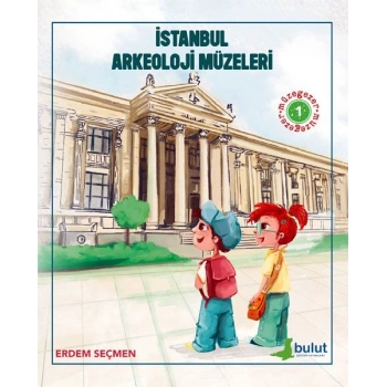 Müzegezer 1 – İstanbul Arkeoloji Müzeleri