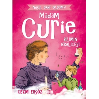 Nasıl Dahi Oldum? - Madam Curie - Bilimin Kraliçesi