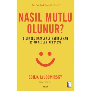 Nasıl Mutlu Olunur? - Bilimsel Datalarla Kanıtlanan 12 Mutluluk Reçetesi
