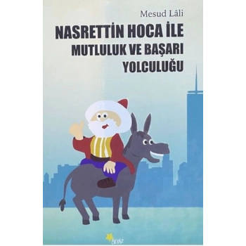 Nasrettin Hoca ile Mutluluk ve Başarı Yolculuğu