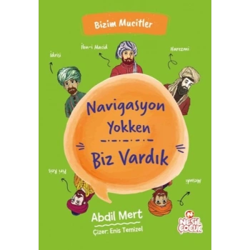 Navigasyon Yokken Biz Vardık - Bizim Mucitler